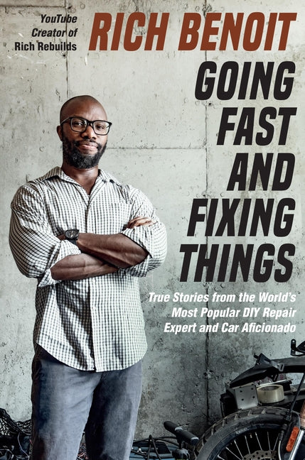 Book cover for Going Fast and Fixing Things: True Stories from the World's Most Popular DIY Repair Expert and Car Aficionado