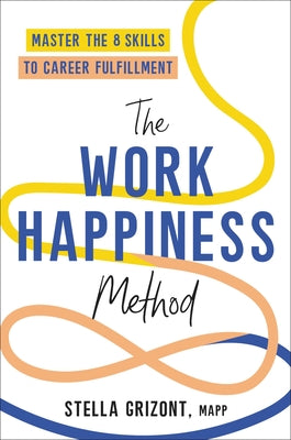 Book cover for The Work Happiness Method: Master the 8 Skills to Career Fulfillment