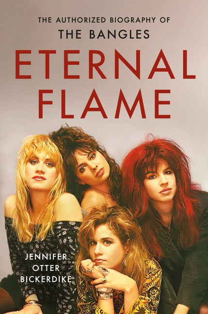 Book cover for Eternal Flame: The Authorized Biography of the Bangles