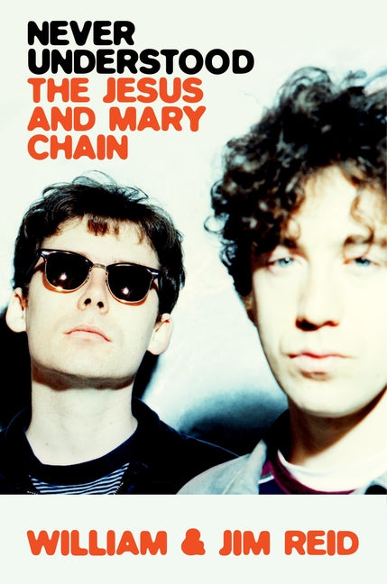 Book cover for Never Understood: The Jesus and Mary Chain