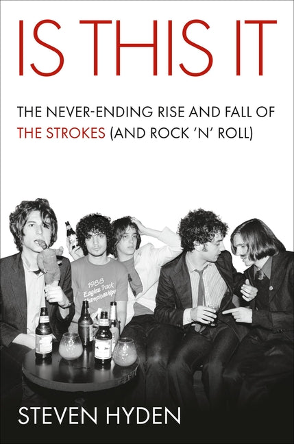 Book cover for Is This It: The Never-Ending Rise and Fall of the Strokes (and Rock 'n' Roll)