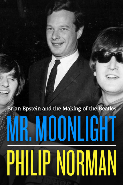 Book cover for Mr. Moonlight: Brian Epstein and the Making of the Beatles