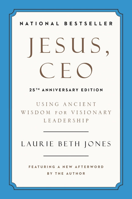 Book cover for Jesus, CEO (25th Anniversary Edition): Using Ancient Wisdom for Visionary Leadership (Special)
