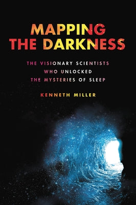 Book cover for Mapping the Darkness: The Visionary Scientists Who Unlocked the Mysteries of Sleep
