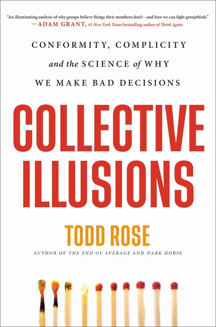 Book cover for Collective Illusions: Conformity, Complicity, and the Science of Why We Make Bad Decisions