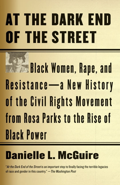 Book cover for At the Dark End of the Street: Black Women, Rape, and Resistance--A New History of the Civil Rights Movement from Rosa Parks to the Rise of Black Pow