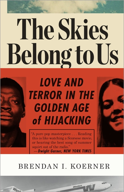 Book cover for Skies Belong to Us: Love and Terror in the Golden Age of Hijacking