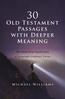 Book cover for 30 Old Testament Passages with Deeper Meaning: The Surprising Significance of Seemingly Ordinary Verses