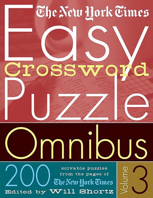 Book cover for The New York Times Easy Crossword Puzzle Omnibus Volume 3: 200 Solvable Puzzles from the Pages of the New York Times