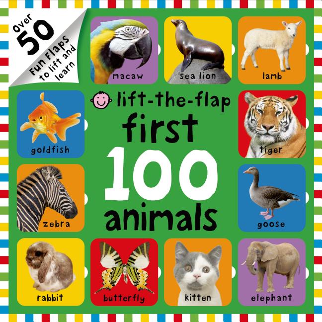 Book cover for First 100 Animals Lift-The-Flap: Over 50 Fun Flaps to Lift and Learn