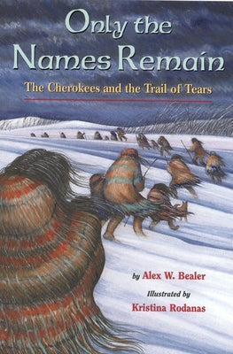 Book cover for Only the Names Remain: The Cherokees and the Trail of Tears