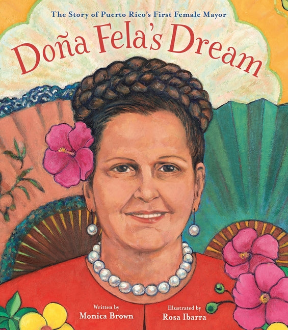 Book cover for Doña Fela's Dream: The Story of Puerto Rico's First Female Mayor