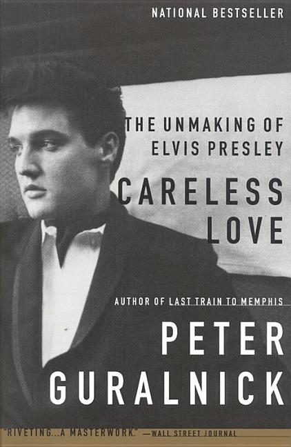 Book cover for Careless Love: The Unmaking of Elvis Presley