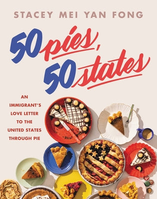 Book cover for 50 Pies, 50 States: An Immigrant's Love Letter to the United States Through Pie