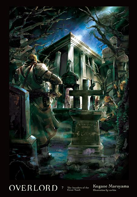 Book cover for Overlord, Vol. 7 (Light Novel): The Invaders of the Great Tomb