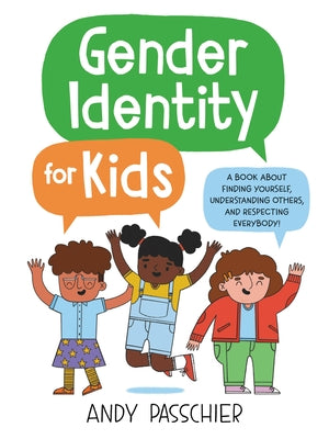 Book cover for Gender Identity for Kids: A Book about Finding Yourself, Understanding Others, and Respecting Everybody!