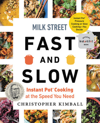 Book cover for Milk Street Fast and Slow: Instant Pot Cooking at the Speed You Need