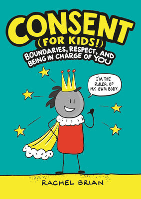 Book cover for Consent (for Kids!): Boundaries, Respect, and Being in Charge of You