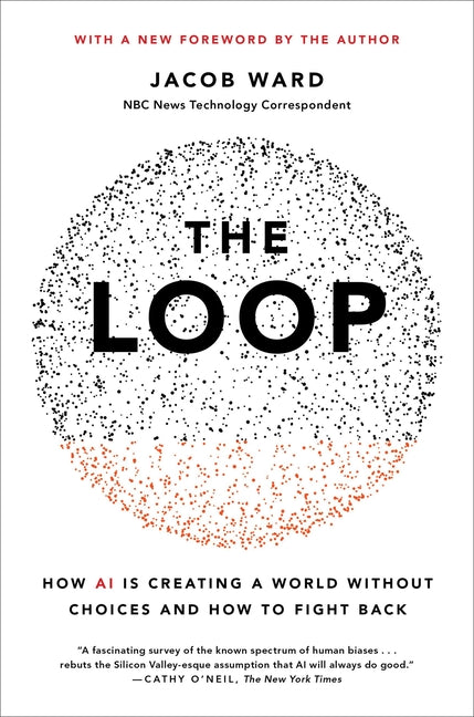 Book cover for The Loop: How AI Is Creating a World Without Choices and How to Fight Back