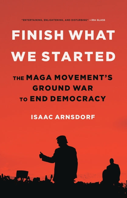 Book cover for Finish What We Started: The Maga Movement's Ground War to End Democracy