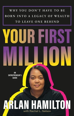 Book cover for Your First Million: Why You Don't Have to Be Born Into a Legacy of Wealth to Leave One Behind