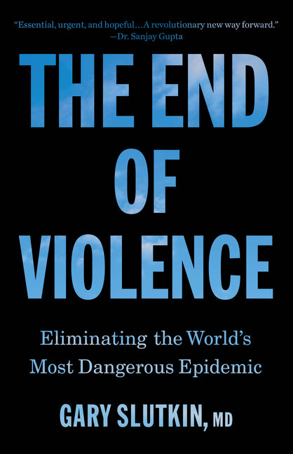 Book cover for End of Violence: Eliminating the World's Most Dangerous Epidemic