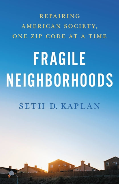Book cover for Fragile Neighborhoods: Repairing American Society, One Zip Code at a Time