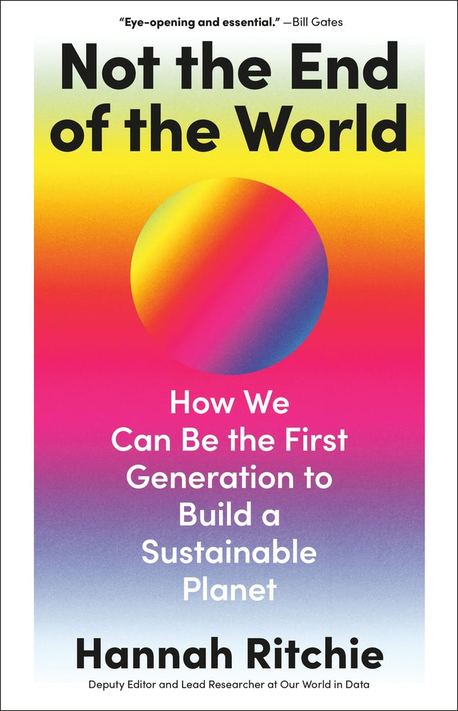 Book cover for Not the End of the World: How We Can Be the First Generation to Build a Sustainable Planet