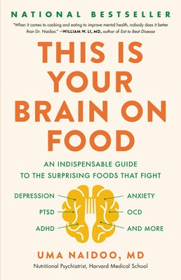 Book cover for This Is Your Brain on Food: An Indispensable Guide to the Surprising Foods That Fight Depression, Anxiety, Ptsd, Ocd, Adhd, and More