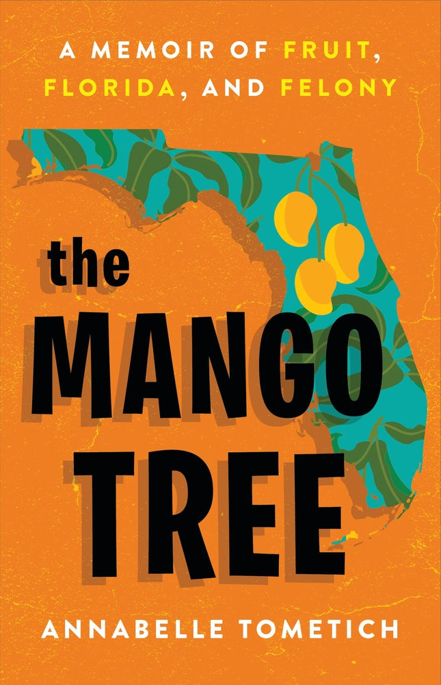 Book cover for The Mango Tree: A Memoir of Fruit, Florida, and Felony