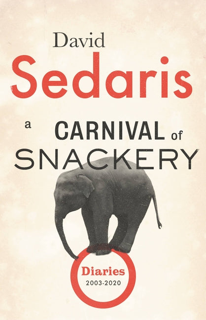 Book cover for A Carnival of Snackery: Diaries (2003-2020)
