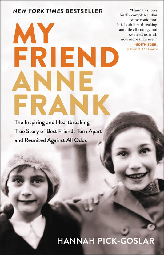 Book cover for My Friend Anne Frank: The Inspiring and Heartbreaking True Story of Best Friends Torn Apart and Reunited Against All Odds