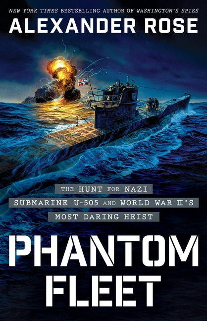 Book cover for Phantom Fleet: The Hunt for Nazi Submarine U-505 and World War II's Most Daring Heist