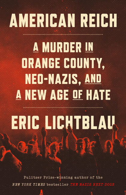 Book cover for American Reich: A Murder in Orange County, Neo-Nazis, and a New Age of Hate