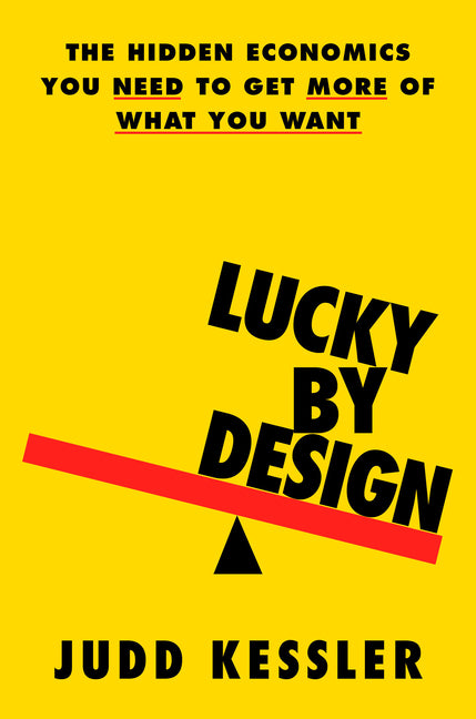 Book cover for Lucky by Design: The Hidden Economics You Need to Get More of What You Want