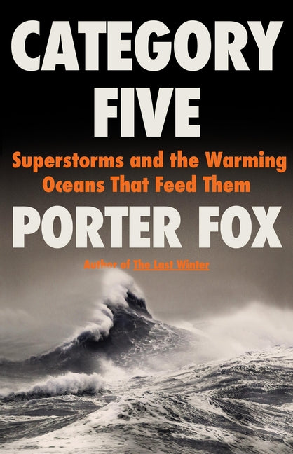 Book cover for Category Five: Superstorms and the Warming Oceans That Feed Them