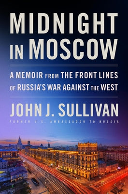 Book cover for Midnight in Moscow: A Memoir from the Front Lines of Russia's War Against the West
