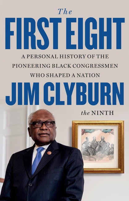 Book cover for First Eight: A Personal History of the Pioneering Black Congressmen Who Shaped a Nation