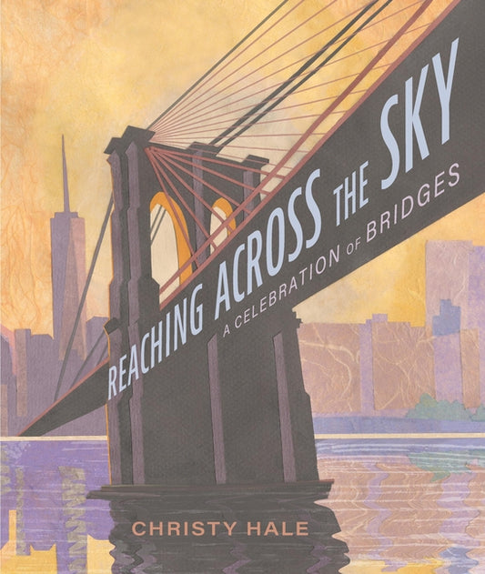 Book cover for Reaching Across the Sky: A Celebration of Bridges