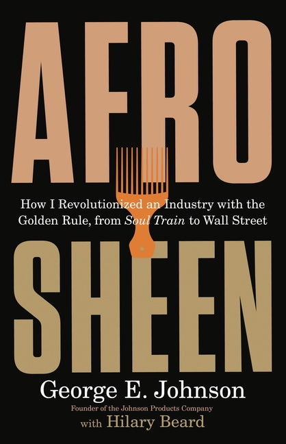 Book cover for Afro Sheen: How I Revolutionized an Industry with the Golden Rule, from Soul Train to Wall Street