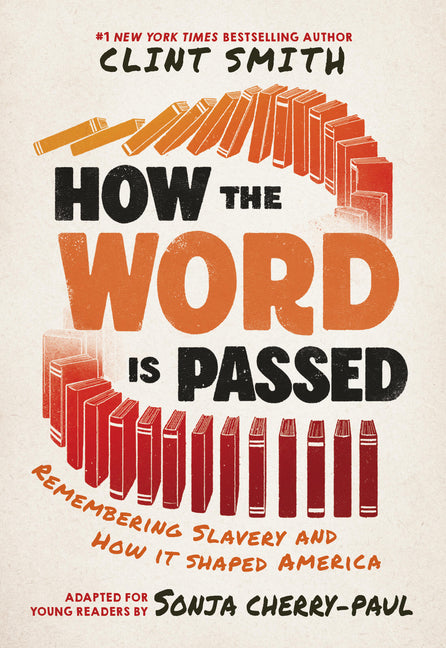 Book cover for How the Word Is Passed (Adapted for Young Readers): Remembering Slavery and How It Shaped America