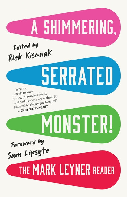Book cover for Shimmering, Serrated Monster!: The Mark Leyner Reader