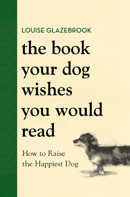 Book cover for Book Your Dog Wishes You Would Read: How to Raise the Happiest Dog