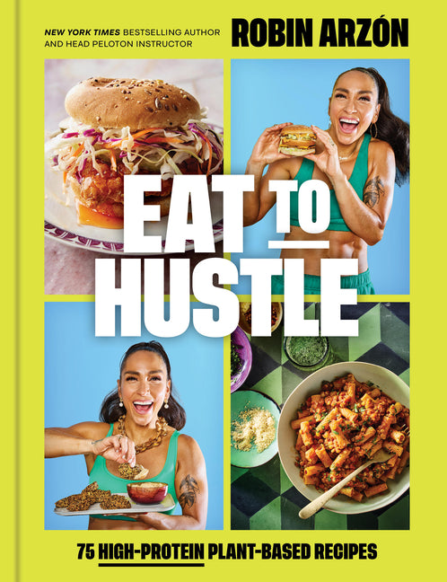 Book cover for Eat to Hustle: 75 High-Protein Plant-Based Recipes (a Cookbook)