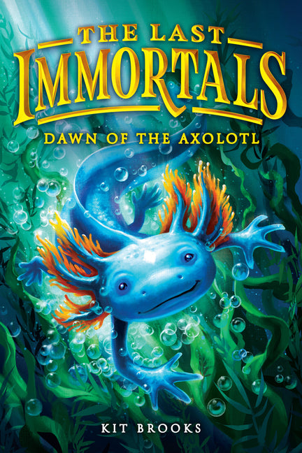 Book cover for Last Immortals: Dawn of the Axolotl