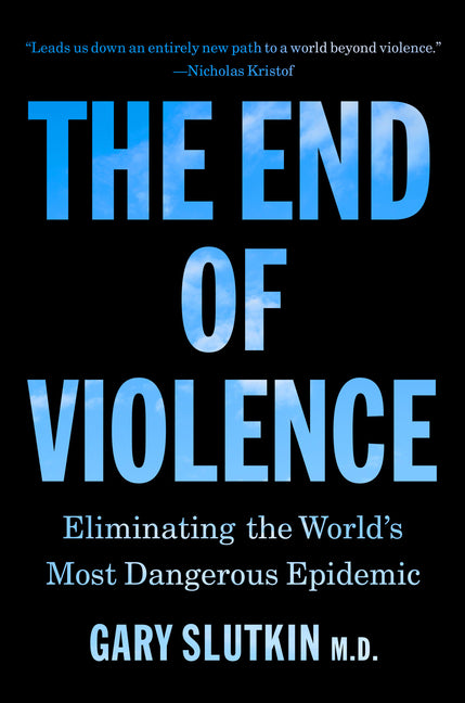 Book cover for End of Violence: Eliminating the World's Most Dangerous Epidemic