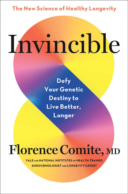 Book cover for Invincible: Defy Your Genetic Destiny to Live Better, Longer