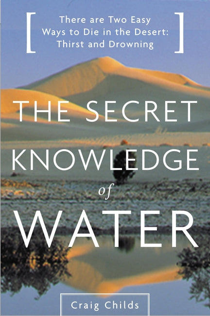 Book cover for The Secret Knowledge of Water: Discovering the Essence of the American Desert