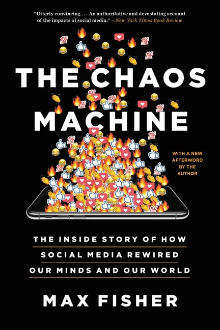 Book cover for The Chaos Machine: The Inside Story of How Social Media Rewired Our Minds and Our World
