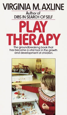 Book cover for Play Therapy: The Groundbreaking Book That Has Become a Vital Tool in the Growth and Development of Children